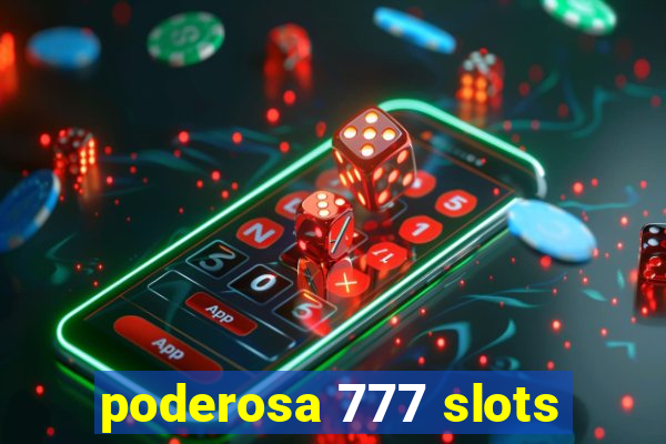 poderosa 777 slots